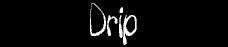 Drip (34476 Bytes)